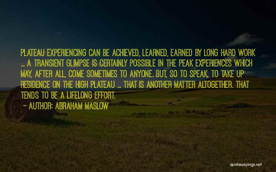 Hard Earned Quotes By Abraham Maslow