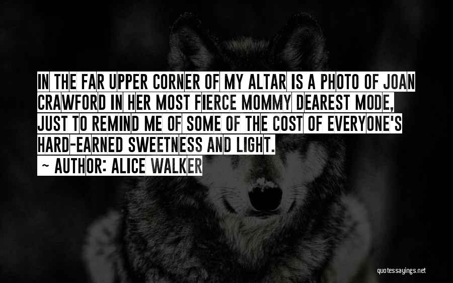 Hard Earned Quotes By Alice Walker