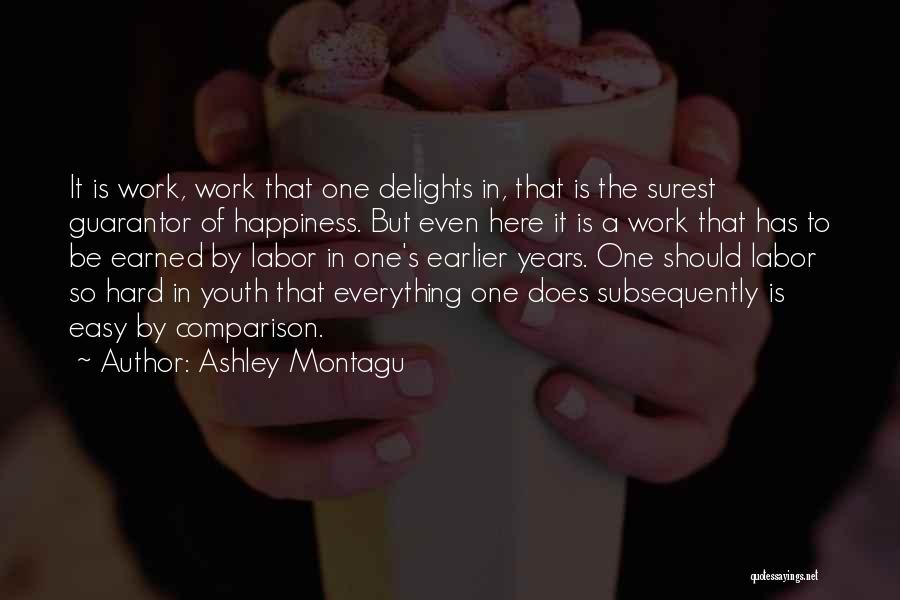 Hard Earned Quotes By Ashley Montagu