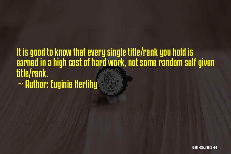 Hard Earned Quotes By Euginia Herlihy