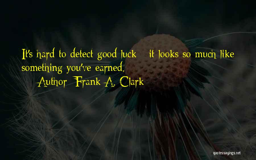 Hard Earned Quotes By Frank A. Clark