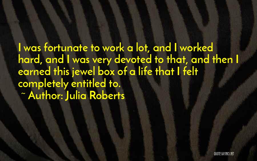 Hard Earned Quotes By Julia Roberts