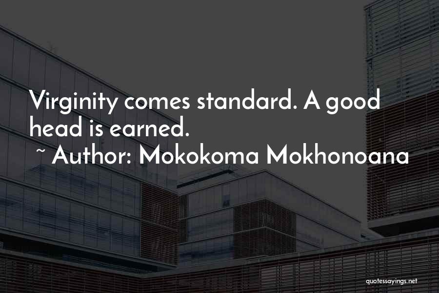 Hard Earned Quotes By Mokokoma Mokhonoana