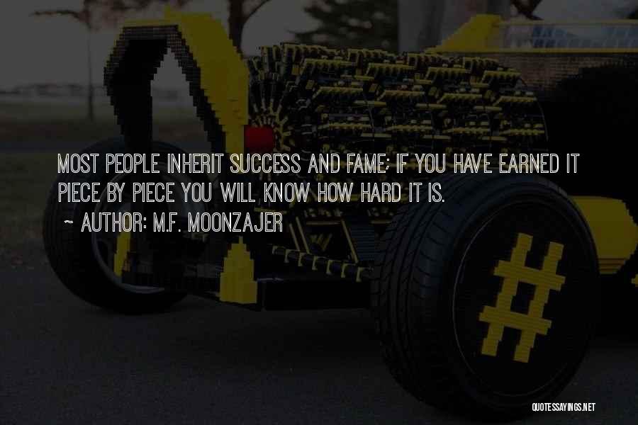 Hard Earned Success Quotes By M.F. Moonzajer