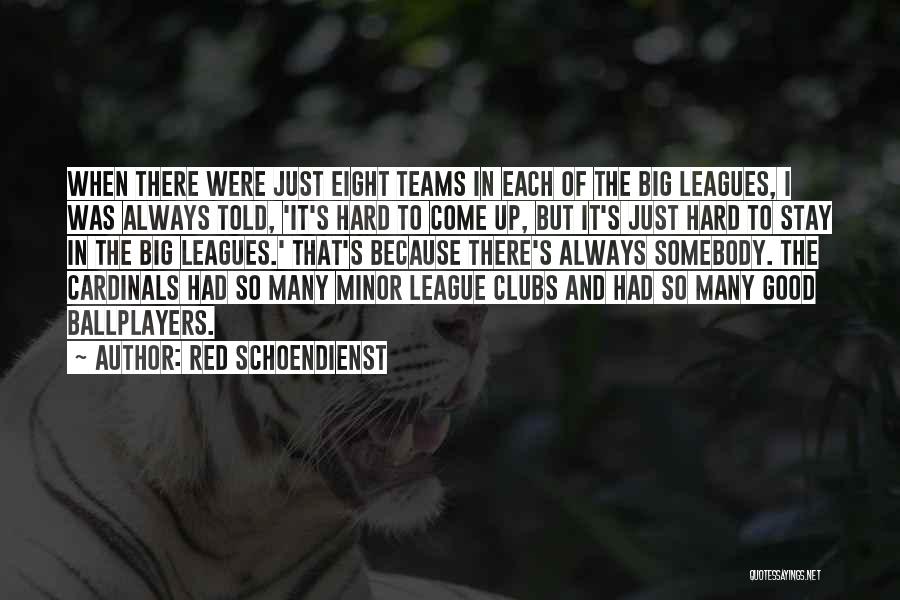 Hard Eight Quotes By Red Schoendienst