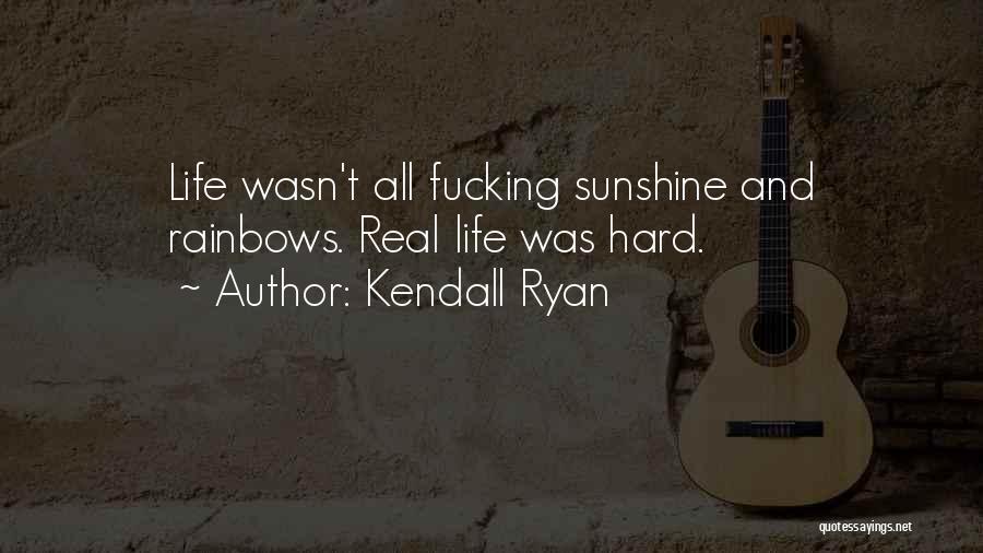 Hard Facts Of Life Quotes By Kendall Ryan