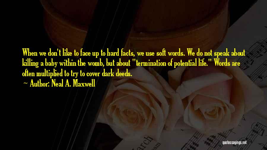 Hard Facts Of Life Quotes By Neal A. Maxwell