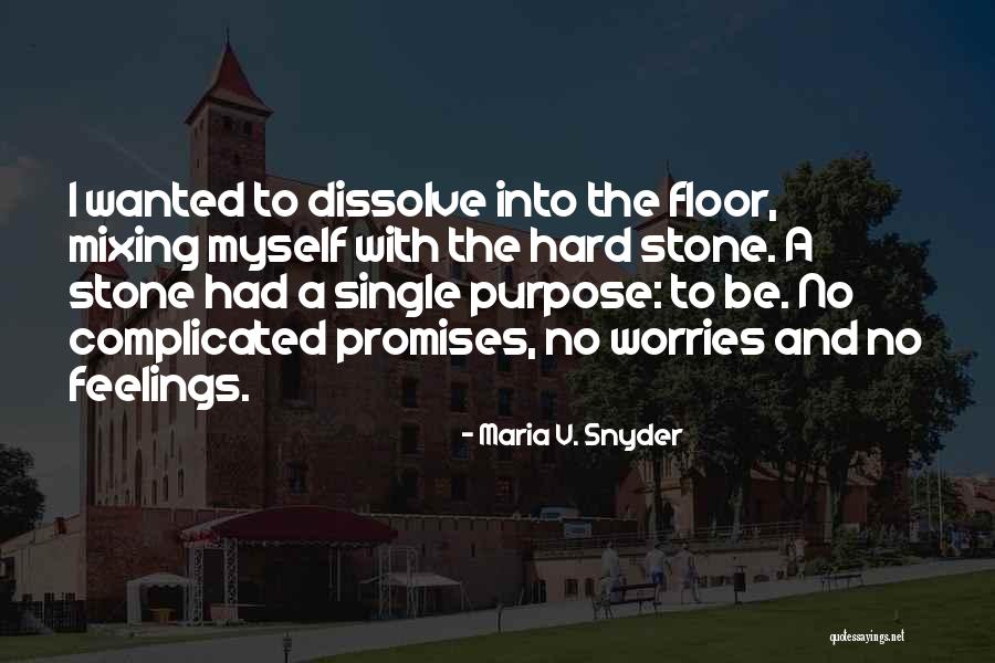 Hard Feelings Quotes By Maria V. Snyder Hard Feelings Quotes By Maria V. Snyder
