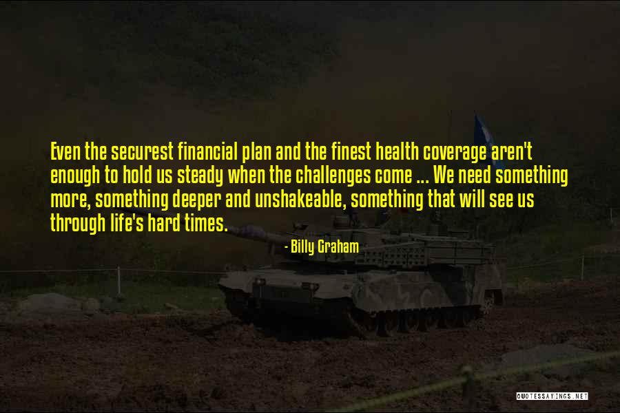 Hard Financial Times Quotes By Billy Graham Hard Financial Times Quotes By Billy Graham