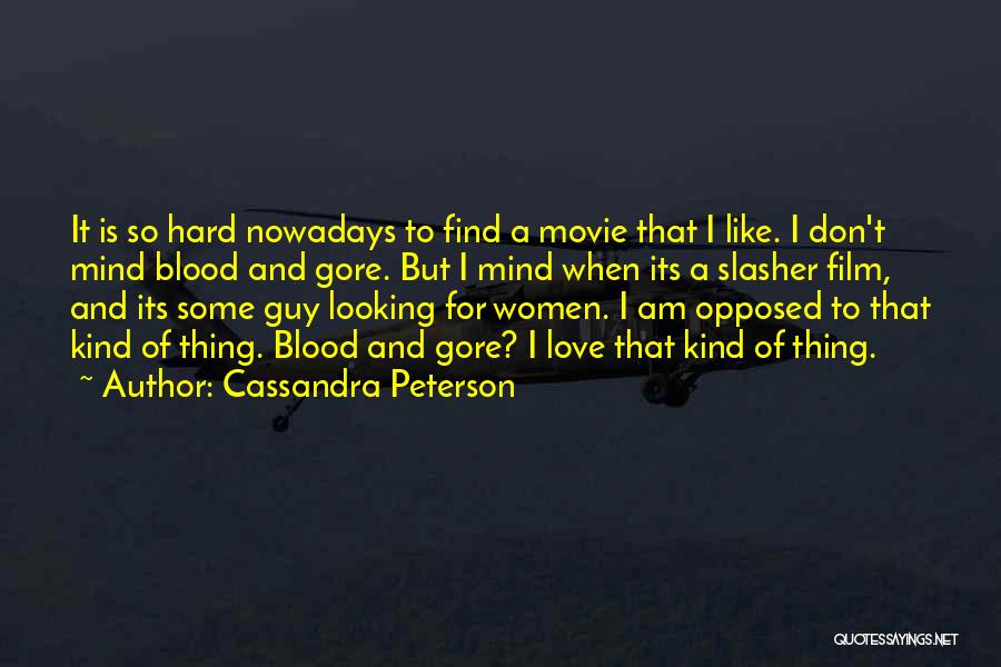 Hard Find Movie Quotes By Cassandra Peterson