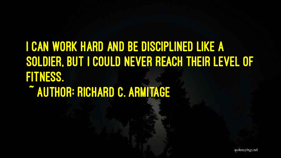 Hard Fitness Quotes By Richard C. Armitage