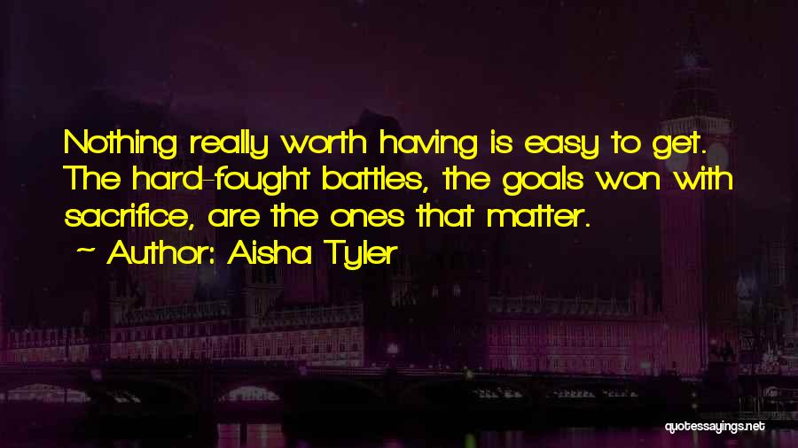 Hard Fought Battles Quotes By Aisha Tyler