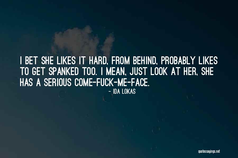 Hard Funny Quotes By Ida Lokas