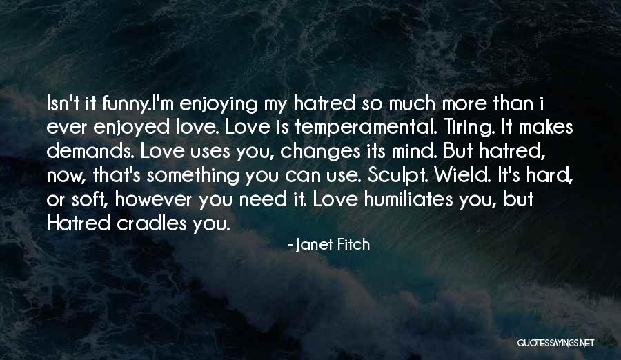 Hard Funny Quotes By Janet Fitch