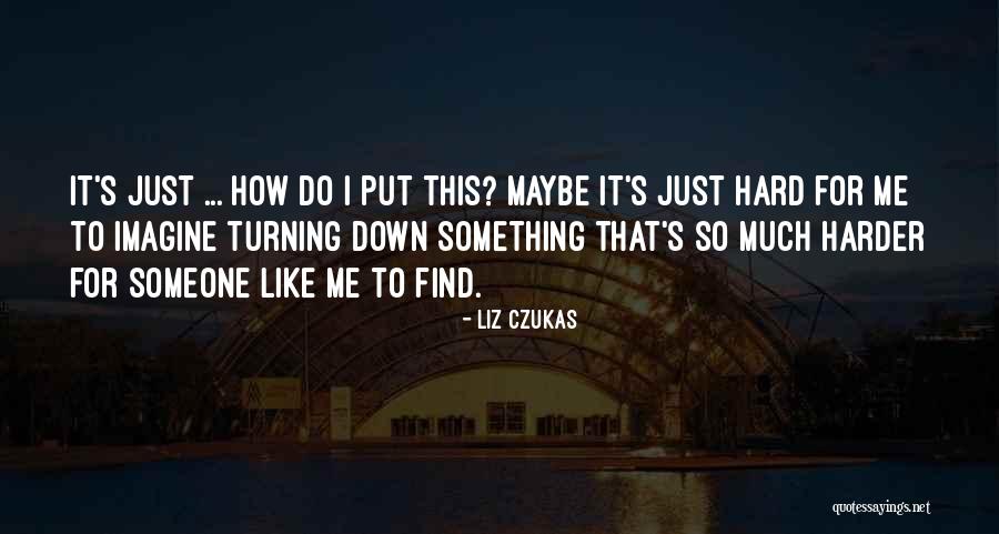 Hard Funny Quotes By Liz Czukas