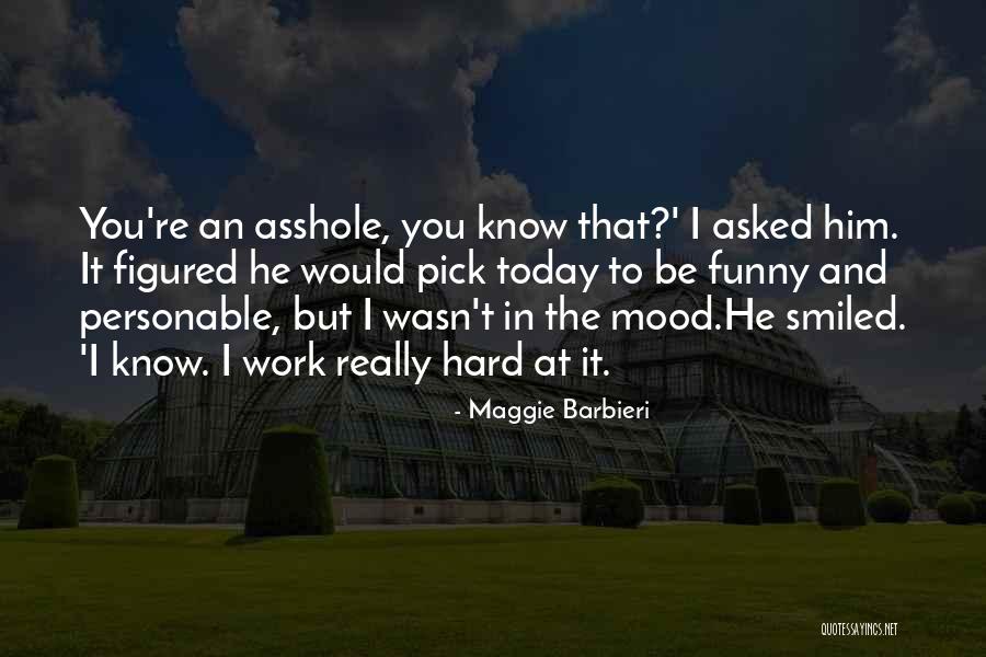 Hard Funny Quotes By Maggie Barbieri