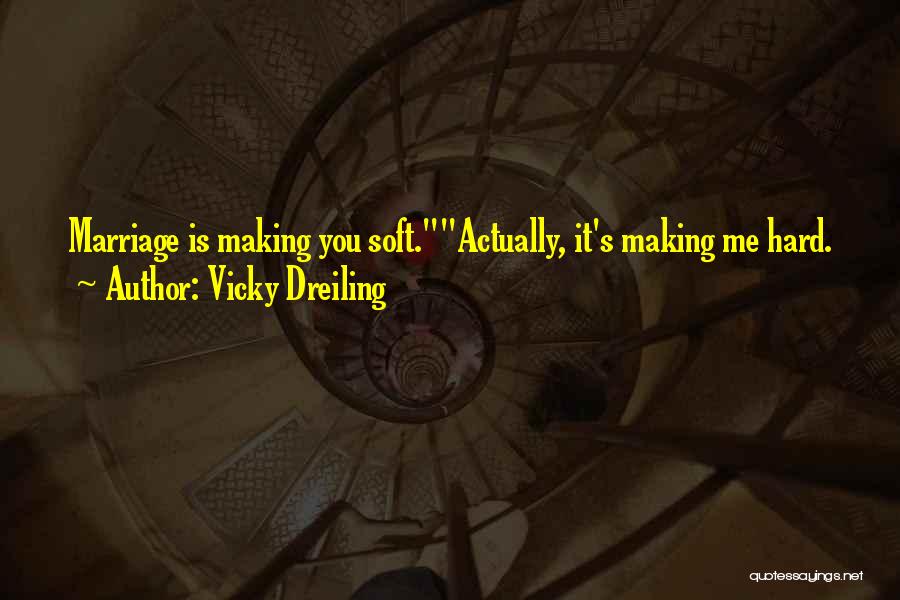 Hard Funny Quotes By Vicky Dreiling