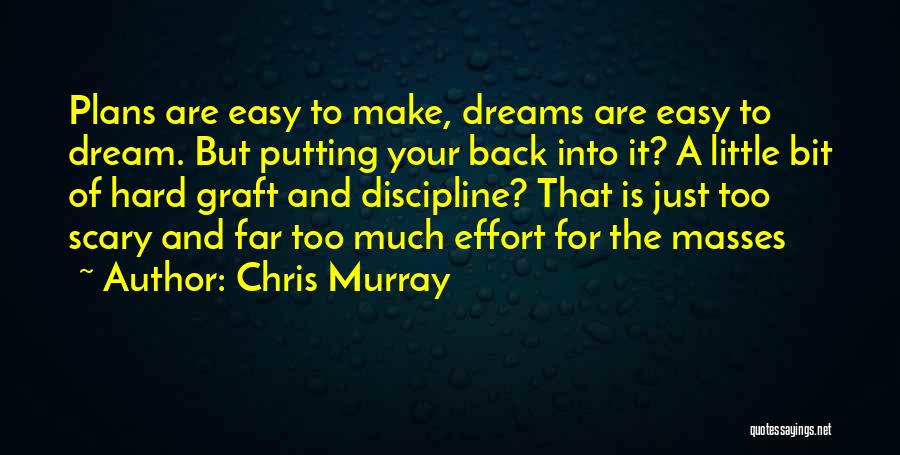 Hard Graft Quotes By Chris Murray