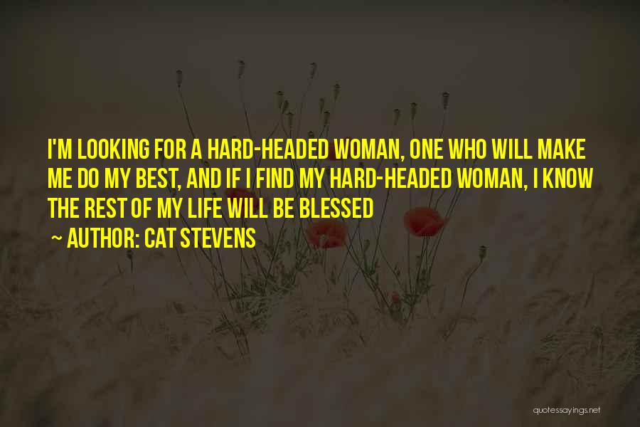 Hard Headed Woman Quotes By Cat Stevens