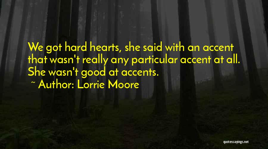 Hard Hearts Quotes By Lorrie Moore