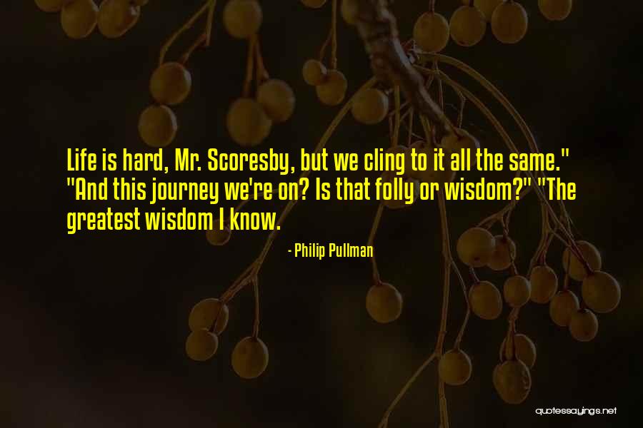 Hard Journey Quotes By Philip Pullman Hard Journey Quotes By Philip Pullman