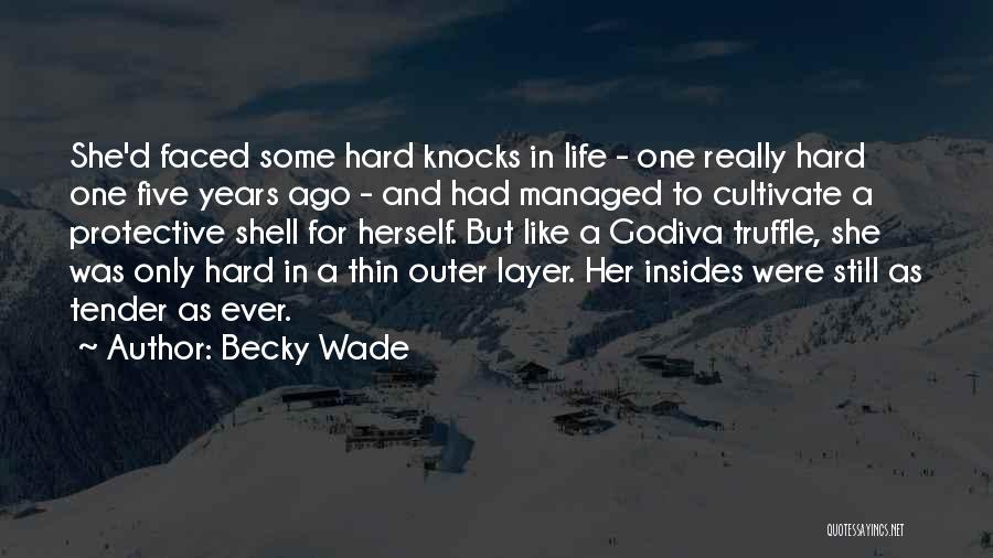 Hard Knocks Quotes By Becky Wade