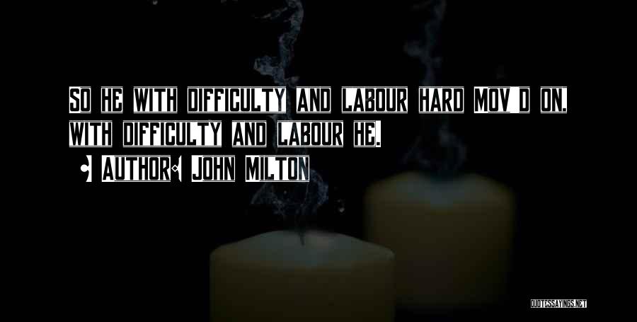 Hard Labour Quotes By John Milton