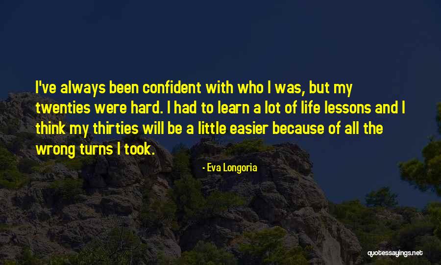 Hard Lessons To Learn Quotes By Eva Longoria Hard Lessons To Learn Quotes By Eva Longoria