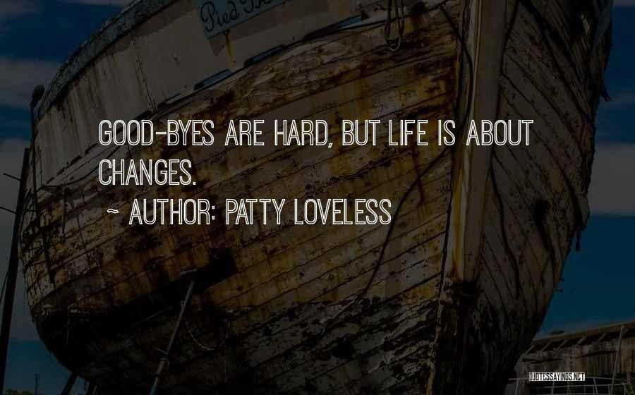 Hard Life Changes Quotes By Patty Loveless