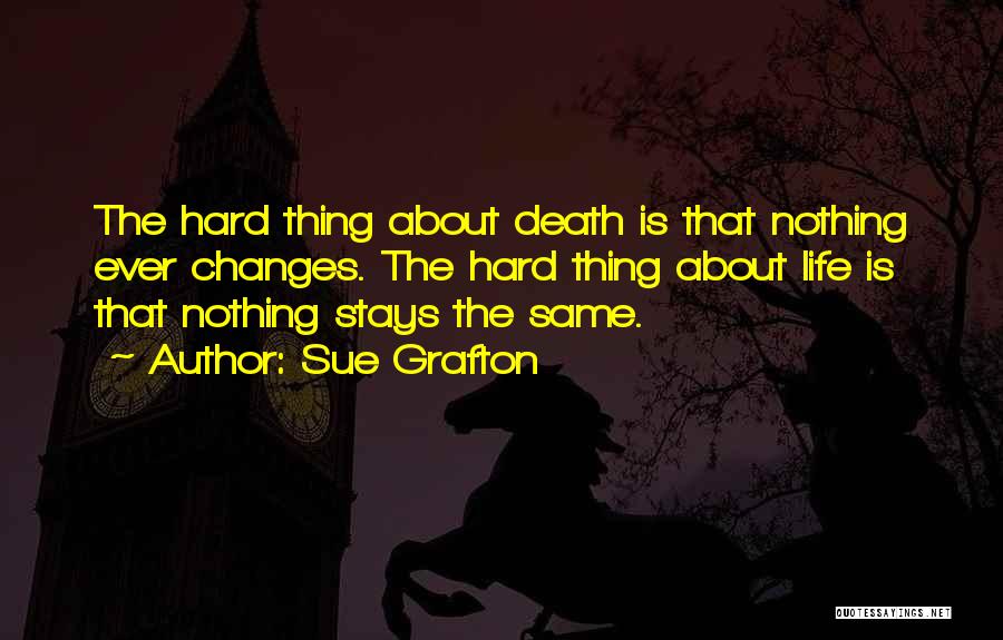 Hard Life Changes Quotes By Sue Grafton
