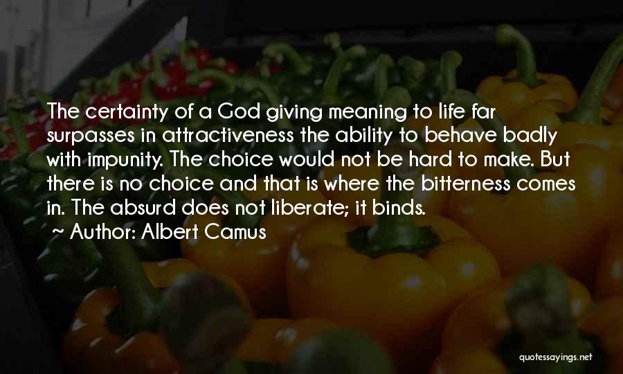 Hard Life Choices Quotes By Albert Camus