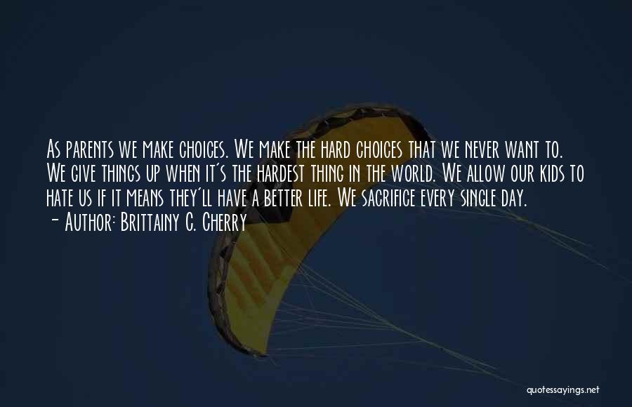 Hard Life Choices Quotes By Brittainy C. Cherry
