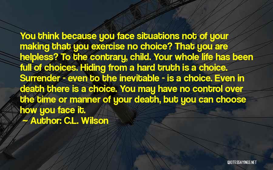 Hard Life Choices Quotes By C.L. Wilson