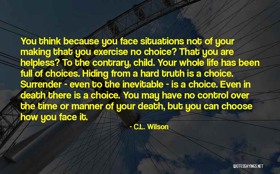 Hard Life Choices Quotes By C.L. Wilson