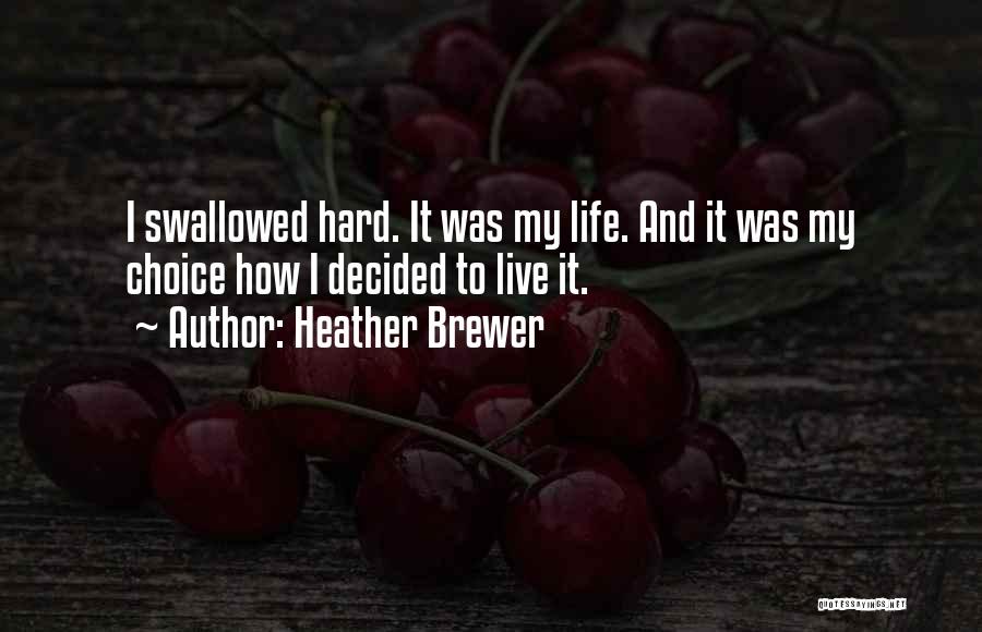 Hard Life Choices Quotes By Heather Brewer
