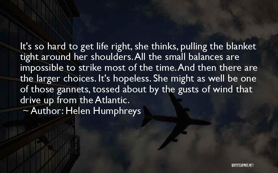 Hard Life Choices Quotes By Helen Humphreys