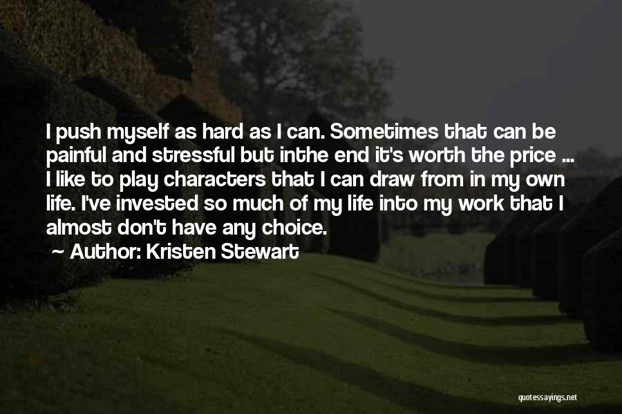 Hard Life Choices Quotes By Kristen Stewart