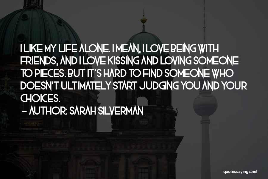 Hard Life Choices Quotes By Sarah Silverman