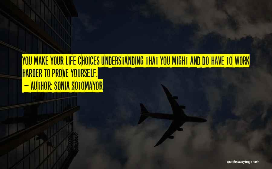 Hard Life Choices Quotes By Sonia Sotomayor