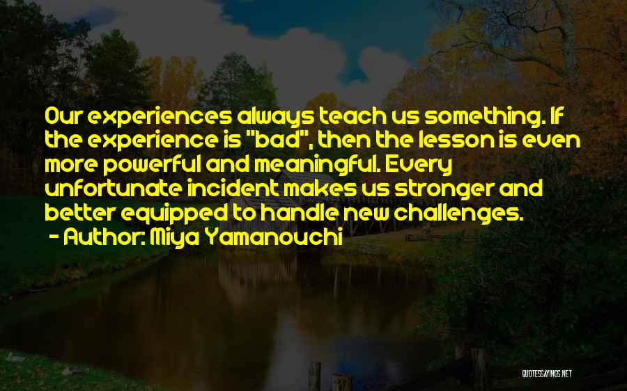 Hard Life Experiences Quotes By Miya Yamanouchi