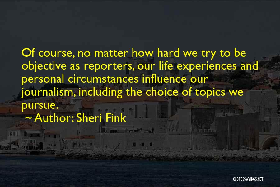 Hard Life Experiences Quotes By Sheri Fink