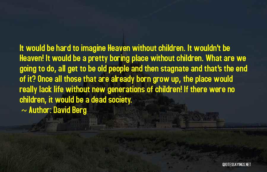 Hard Life Growing Up Quotes By David Berg