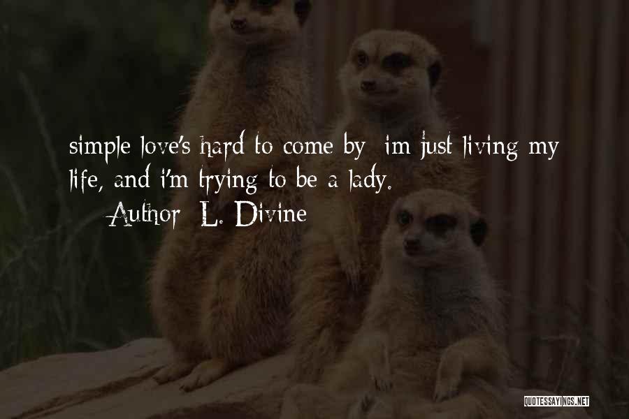 Hard Life Life Quotes By L. Divine