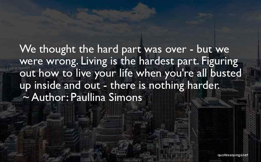 Hard Life Life Quotes By Paullina Simons