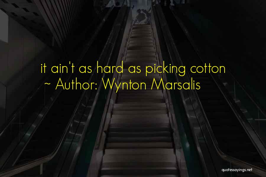 Hard Life Life Quotes By Wynton Marsalis