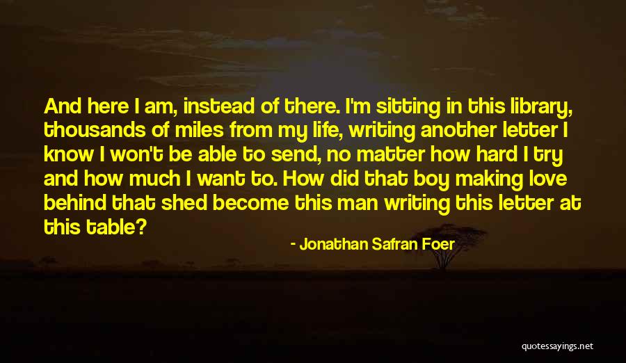 Hard Life Love Quotes By Jonathan Safran Foer Hard Life Love Quotes By Jonathan Safran Foer