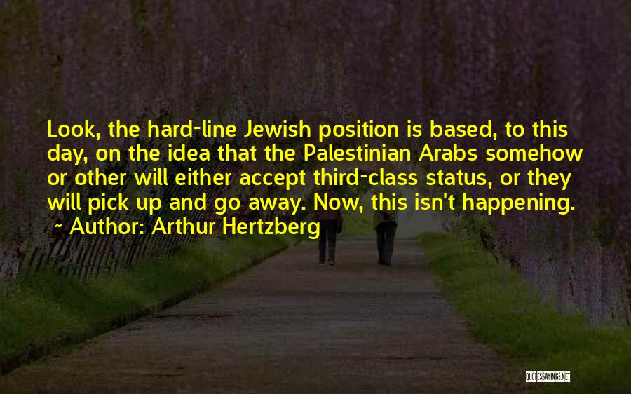 Hard Line Quotes By Arthur Hertzberg