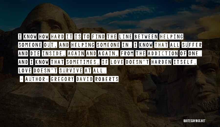 Hard Line Quotes By Gregory David Roberts