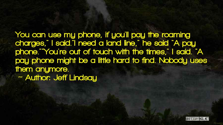 Hard Line Quotes By Jeff Lindsay