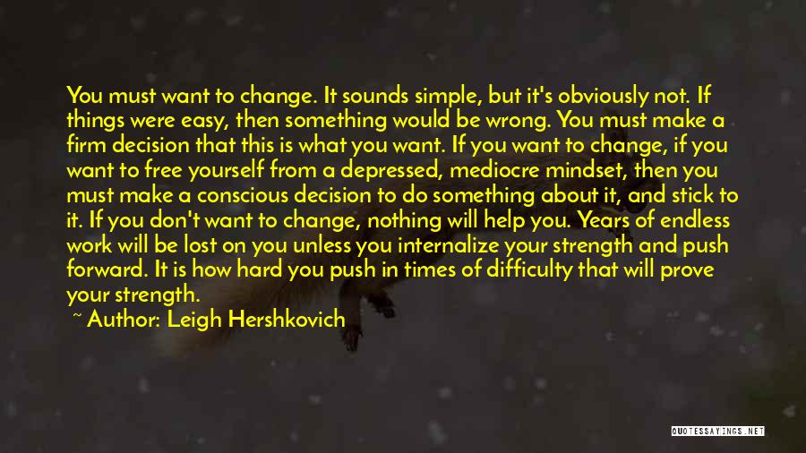 Hard Love Decision Quotes By Leigh Hershkovich